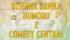 Comedy Central Polska z wizerunkową kampanią „Dzienna dawka humoru” (wideo)