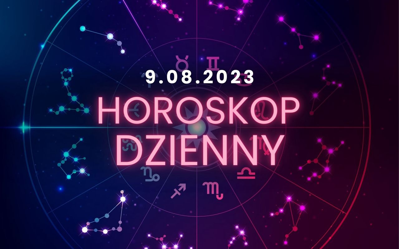 Horoskop dzienny – 9 sierpnia. Baran, Byk, Bliźnięta, Rak, Lew, Panna, Waga, Skorpion, Strzelec, Koziorożec, Wodnik, Ryby