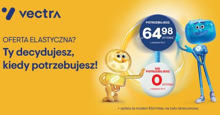 Ty decydujesz, kiedy potrzebujesz – Vectra wprowadza elastyczną ofertę na Internet światłowodowy