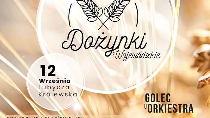 Dożynki wojewódzkie lubelskie w Lubyczy Królewskiej 2021