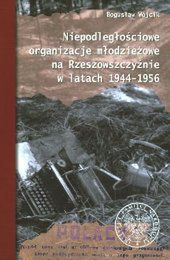 Książka o młodzieżowych organizacjach niepodległościowych 1944-56