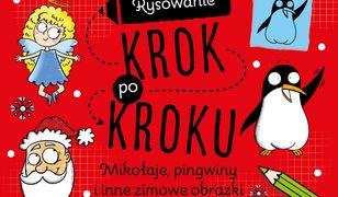 Rysowanie krok po kroku. Mikołaje, pingwiny i inne zimowe obrazki