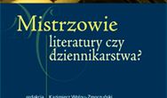 Mistrzowie literatury czy dziennikarstwa? Podręcznik akademicki