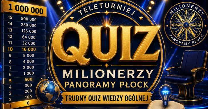 Milionerzy Panoramy Płock. Trudny quiz wiedzy ogólnej – sprawdź, ile naprawdę wiesz!