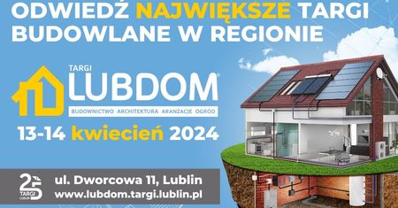 Targi LUBDOM już 13-14 kwietnia w Targach Lublin. WSTĘP WOLNY!