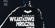 Batman. Wyjątkowo mroczna noc - recenzja komiksu wyd. Egmont