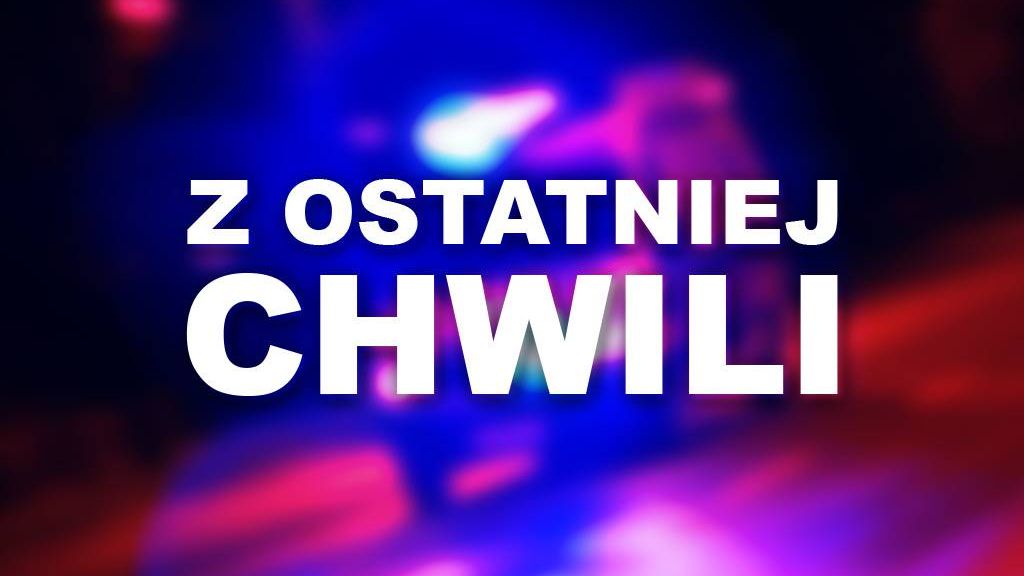 z ostatniej chwili