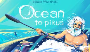 Ocean to pikuś