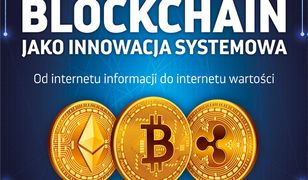 Blockchain jako innowacja systemowa. Od internetu informacji do internetu wartości. Wyzwania dla sektora finansowego