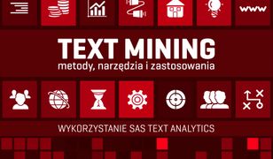 Text Mining: metody, narzędzia i zastosowania. Wykorzystanie SAS Text Analytics