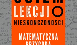 Osiem lekcji o nieskończoności. Matematyczna przygoda