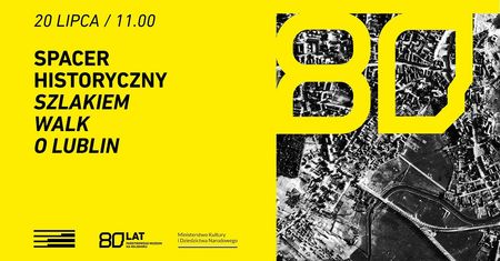 Odkryj Lublin na nowo. Spacer historyczny „Szlakiem walk o Lublin”