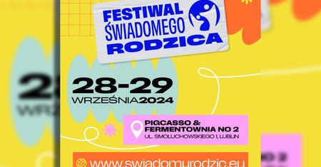 Festiwal Świadomego Rodzica – inspiracja i edukacja dla całej rodziny