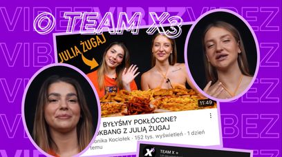 Monika Kociołek i Julia Żugaj o Team X3, rozpadzie Ekipy oraz DRAMIE ze Stuartem