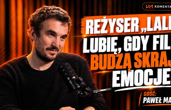 Reżyser "Lalki": Lubię, kiedy filmy budzą skrajne emocje. #Komentarze WM