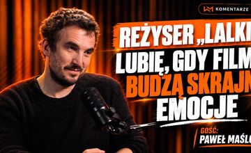 Reżyser "Lalki": Lubię, kiedy filmy budzą skrajne emocje. #Komentarze WM