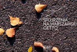 "Spojrzenia na warszawskie getto" - nowa książka Jacka Leociaka