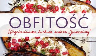 Obfitość. Wegetariańska kuchnia autora "Jerozolimy"