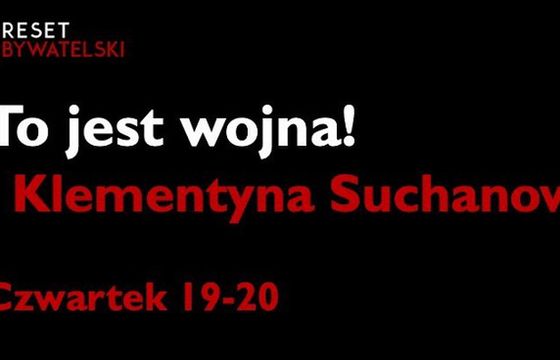 Klementyna Suchanow w zespole kanału Resetu Obywatelskiego z audycją To jest wojna!”