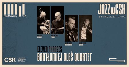 W Klubie Muzycznym CSK wystąpi Bartłomiej Oleś Quartet – 11 Phrases