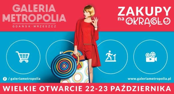 Galeria Metropolia w Gdańsku promuje się jako "Galeria na okrągło"