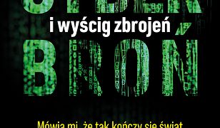 Cyberbroń i wyścig zbrojeń. Mówią mi, że tak kończy się świat