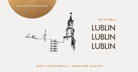 Wystawa „Lublin, Lublin, Lublin w Muzeum Józefa Czechowicza w Lublinie