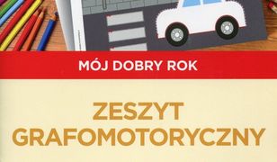 Pewny start Mój dobry rok Zeszyt grafomotoryczny Karty zadaniowe