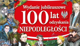 Kocham Polskę. Kocham Polskę Wydanie Jubileuszowe 100 lat odzyskania niepodległości. Wydanie Jubileuszowe 100 lat odzyskania niepodległości