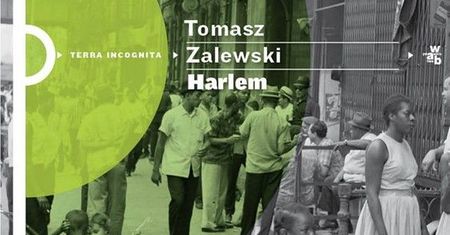 ''Harlem'' - Tomasz Zalewski opisuje słynną dzielnicę Nowego Jorku