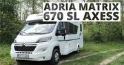 Adria Matrix 670 SL Axess - wolność na kółkach