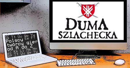 Polscy twórcy gier od A do Z: Duma Szlachecka