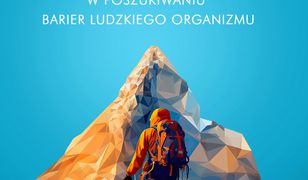 Granice wytrzymałości. W poszukiwaniu barier ludzkiego organizmu