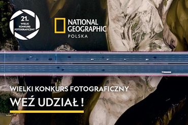 21. Wielki Konkurs Fotograficzny National Geographic Polska. 
