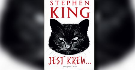 "Jest krew": Nowa książka Stephena Kinga to po prostu znakomita gawęda