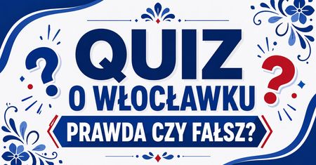 Znasz historię Włocławka? Podejmij wyzwanie. Tylko prawdziwi znawcy zdobędą komplet punktów
