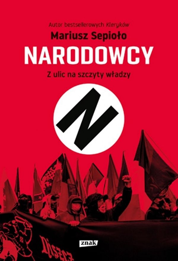 "Narodowcy. Z ulic na szczyty władzy"