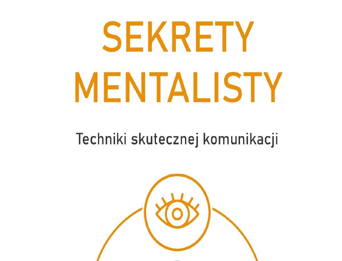 „Sekrety mentalisty”. Dowiedz się jak przyciągnąć do siebie innych i zostać rozmówcą doskonałym