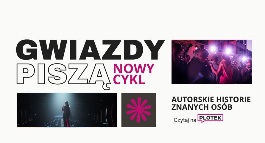 Plotek.pl publikuje felietony autorstwa gwiazd