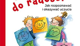 Od złości do radości. Jak rozpoznawać i okazywać uczucia