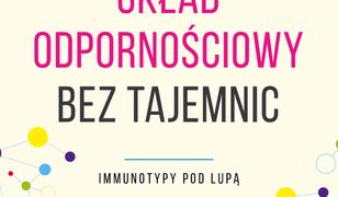 Układ odpornościowy bez tajemnic. Immunotypy pod lupą