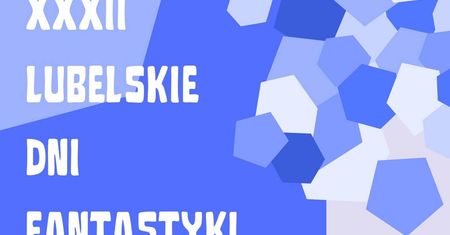 XXXII Lubelskie Dni Fantastyki: powrót legendy