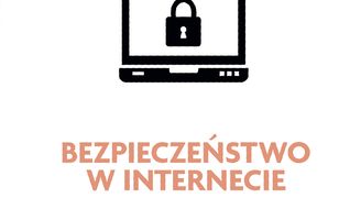 Pewny start. Instrukcje zachowań Bezpieczeństwo w Internecie