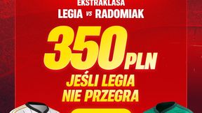 Legia nie przegra z Radomiakiem? Odbierz 350 zł bonusu