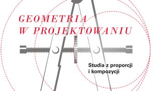 Geometria w projektowaniu. Studia z proporcji i kompozycji