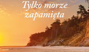 Tylko morze zapamięta