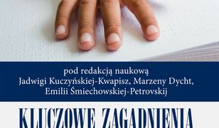 Kluczowe zagadnienia tyflopedagogiki i nauk pokrewnych