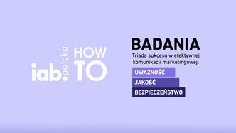 Poznaj tajniki efektywnej komunikacji w erze przesytu informacyjnego! IAB Polska zaprasza na konferencję "IAB HowTo: Badania - Jakość, Uważność i Bezpieczeństwo"