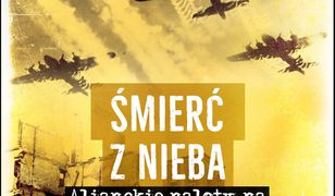 Śmierć z nieba. Alianckie naloty na polskie i niemieckie miasta