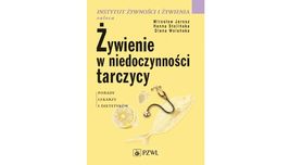 "Żywienie w niedoczynności tarczycy. Porady lekarzy i dietetyków" od Wydawnictwa Lekarskiego PZWL